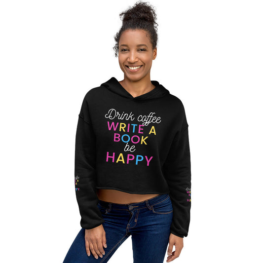 Drink Coffee- Be Happy Crop Hoodie